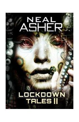 Lockdown Tales 2 - Neal Asher