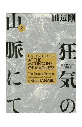 H.P. Lovecraft's at the Mountains of Madness Volume 2 - Gou Tanabe