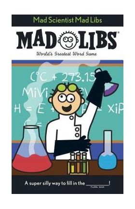 Mad Scientist Mad Libs - Mad Libs