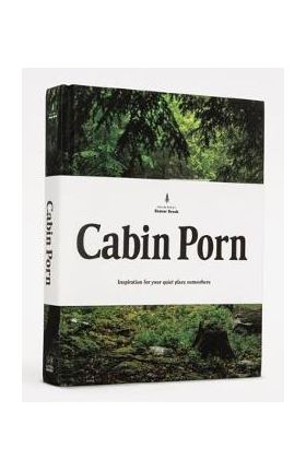 Cabin Porn: Inspiration for Your Quiet Place Somewhere - Zach Klein