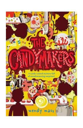 The Candymakers - Wendy Mass