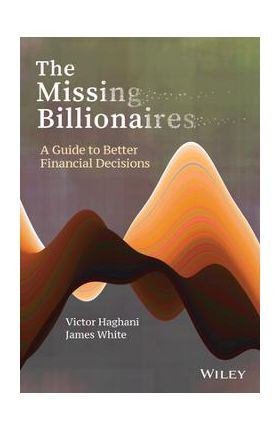 The Missing Billionaires: A Guide to Better Financial Decisions - Victor Haghani