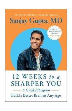 12 Weeks to a Sharper You: A Guided Program - Sanjay Gupta