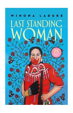 Last Standing Woman - Winona Laduke