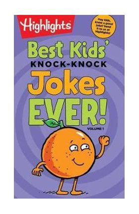 Best Kids' Knock-Knock Jokes Ever! Volume 1