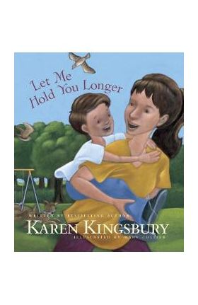 Let Me Hold You Longer - Karen Kingsbury