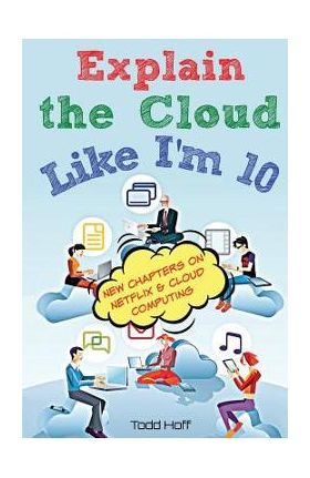 Explain the Cloud Like I'm 10 - Todd Hoff