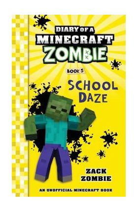 Diary of a Minecraft Zombie Book 5: School Daze - Zack Zombie