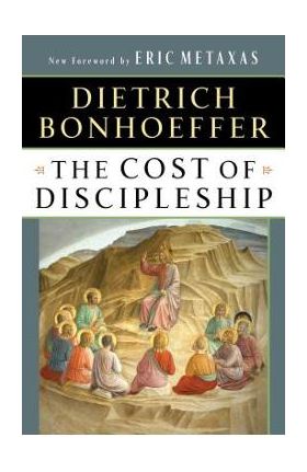 The Cost of Discipleship - Dietrich Bonhoeffer