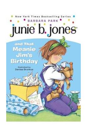 Junie B. Jones #6: Junie B. Jones and That Meanie Jim's Birthday - Barbara Park