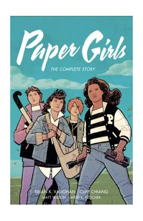 Paper Girls: The Complete Story - Brian K. Vaughan