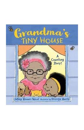 Grandma's Tiny House - Janay Brown-wood