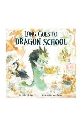 Long Goes to Dragon School - Helen H. Wu