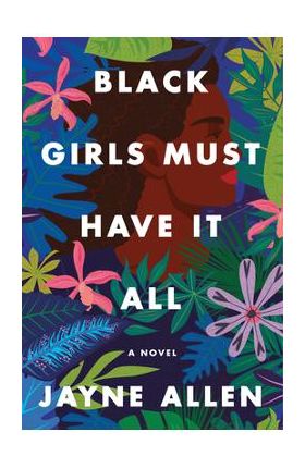 Black Girls Must Have It All - Jayne Allen