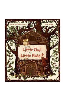 When Little Owl Met Little Rabbit - Przemyslaw Wechterowicz