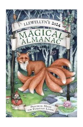 Llewellyn's 2024 Magical Almanac: Practical Magic for Everyday Living - Llewellyn Worldwide Ltd