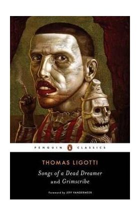 Songs of a Dead Dreamer and Grimscribe - Thomas Ligotti