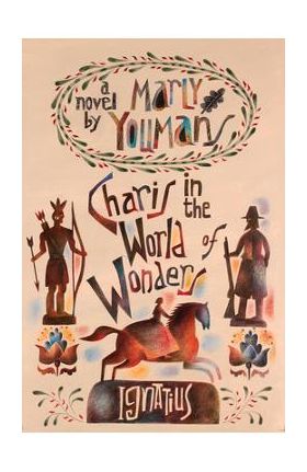 Charis in the World of Wonders: A Novel Set in Puritan New England - Marly Youmans