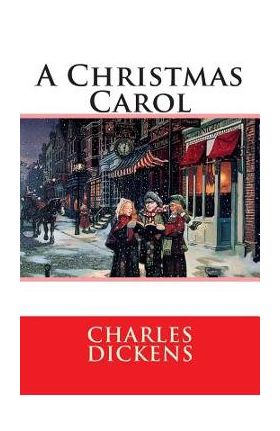 A Christmas Carol: In Prose Being - Charles Dickens