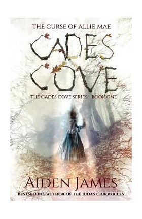 Cades Cove: The Curse of Allie Mae: Cades Cove Series: Book One - Aiden James