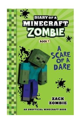 Diary of a Minecraft Zombie Book 1: A Scare of a Dare - Zack Zombie