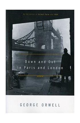 Down and Out in Paris and London - George Orwell