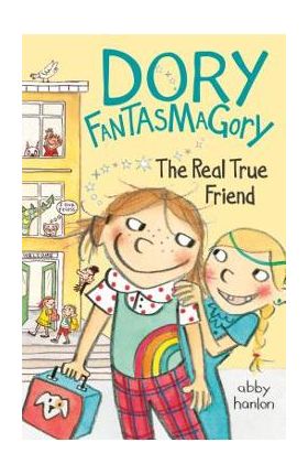 Dory Fantasmagory: The Real True Friend - Abby Hanlon