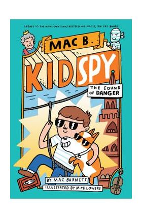 The Sound of Danger (Mac B., Kid Spy #5), 5 - Mac Barnett