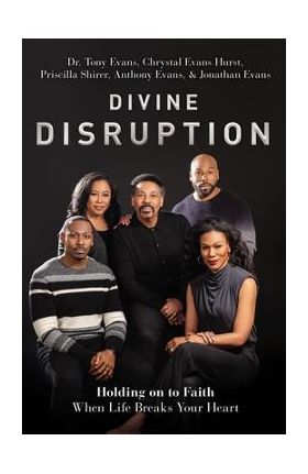 Divine Disruption: Holding on to Faith When Life Breaks Your Heart - Tony Evans