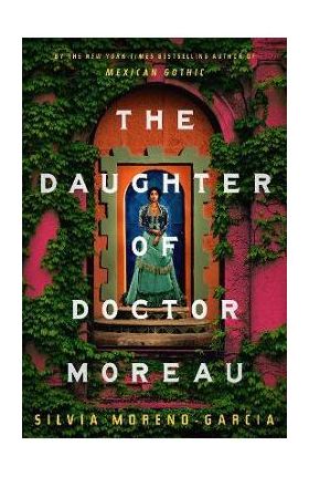 The Daughter of Doctor Moreau - Silvia Moreno-garcia