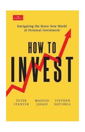 How to Invest: Navigating the Brave New World of Personal Investment - Peter Stanyer