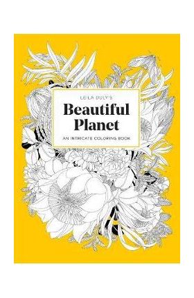 Leila Duly's Beautiful Planet: An Intricate Coloring Book - Leila Duly