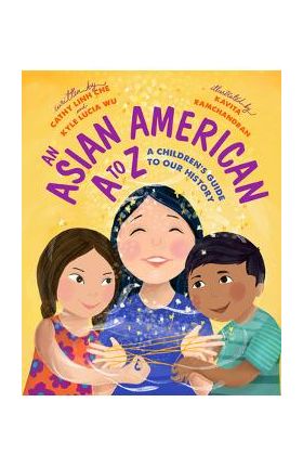 An Asian American A to Z: A Children's Guide to Our History - Cathy Linh Che