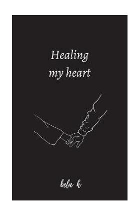 Healing my heart - Bela H