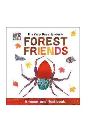 The Very Busy Spider's Forest Friends: A Touch-And-Feel Book - Eric Carle