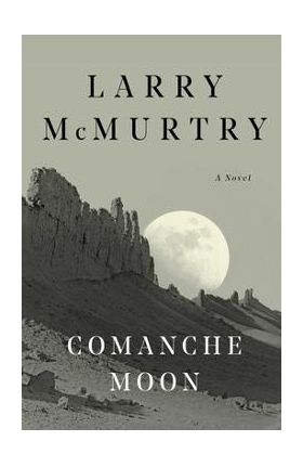 Comanche Moon - Larry Mcmurtry