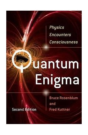 Quantum Enigma: Physics Encounters Consciousness - Bruce Rosenblum