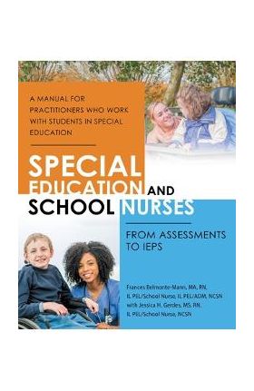 Special Education and School Nurses: From Assessments to Ieps - Frances Belmonte-mann Ma Rn