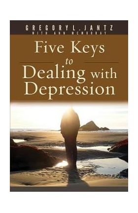 5 Keys for Dealing with Depression - Gregory Jantz