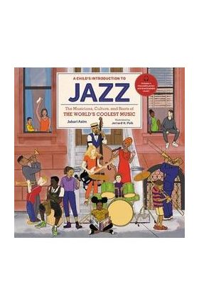 A Child's Introduction to Jazz: The Musicians, Culture, and Roots of the World's Coolest Music - Jabari Asim