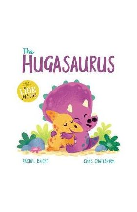 The Hugasaurus - Rachel Bright