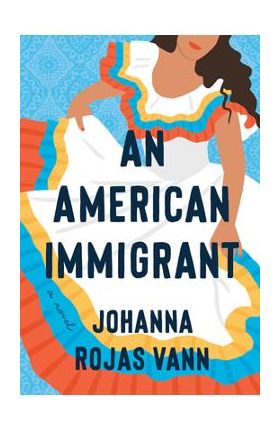 An American Immigrant - Johanna Rojas Vann