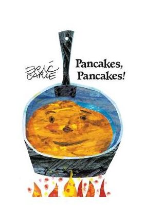 Pancakes, Pancakes] - Eric Carle