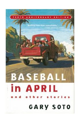 Baseball in April and Other Stories - Gary Soto