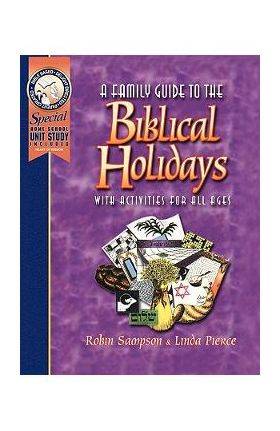 A Family Guide to the Biblical Holidays: With Activities for All Ages - Robin R. Sampson