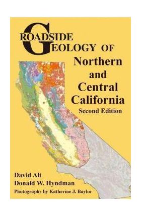 Roadside Geology of Northern and Central California - David Alt