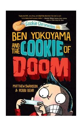 Ben Yokoyama and the Cookie of Doom - Matthew Swanson