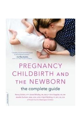 Pregnancy, Childbirth, and the Newborn (New edition)