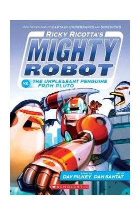 Ricky Ricotta's Mighty Robot vs. the Unpleasant Penguins from Pluto (Ricky Ricotta's Mighty Robot #9), Volume 9 - Dav Pilkey