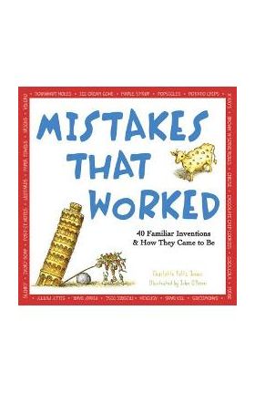 Mistakes That Worked: 40 Familiar Inventions & How They Came to Be - Charlotte Foltz Jones